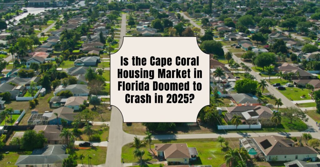 Is cape coral's housing market facing a 2025 crash?