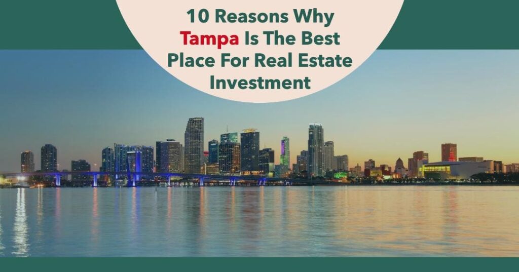 Top reasons to consider real estate investment in tampa 2025